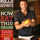 Dispirito, Rocco. Now Eat This! Italian : Favorite Dishes From The Real Mamas Of Italy...