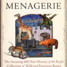 Hahn, Daniel. The Tower Menagerie: The Amazing 600-Year History Of The Royal Collection Of Wild...