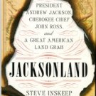 Inskeep, Steve. Jacksonland: President Andrew Jackson, Cherokee Chief John Ross, And A...Land Grab