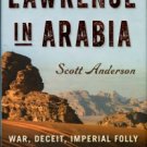 Anderson, S. Lawrence In Arabia: War, Deceit, Imperial Folly And The Making Of The Modern Middle Eas