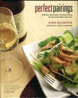 Goldstein, E. Perfect Pairings: A Master Sommelier's Practical Advice For Partnering Wine With Food