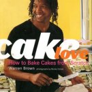 Brown, Warren. CakeLove: How To Bake Cakes From Scratch