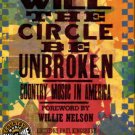 Kingsbury, Paul, and Nash, Alanna. Will The Circle Be Unbroken: Country Music In America