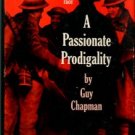 Chapman, Guy. A Passionate Prodigality: Fragments Of Autobiography