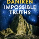 Daniken, Erich Von. Impossible Truths