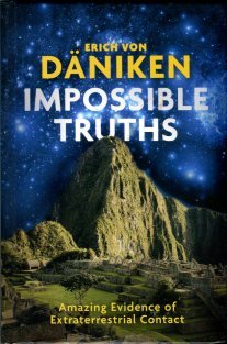 Daniken, Erich Von. Impossible Truths