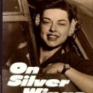 Verges, Marianne. On Silver Wings: The Women Airforce Service Pilots Of World War II, 1942-1944