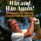 Strange, Curtis. Win And Win Again! Techniques For Playing Consistently Great Golf.