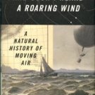 Streever, Bill. And Soon I Heard A Roaring Wind: A Natural History Of Moving Air