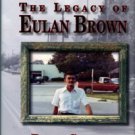Goddard, Bruce. The Legacy Of Eulan Brown