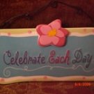 Inspirational Message Sign Ceramic Plaque Celebrate Each Day