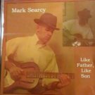 CD MARK SEARCY Like Father Like Son Middleton Texas blues