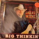 CD DALLAS WAYNE Big Thinkin country SEALED