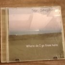 CD SAM SHEPHERD Where Do I Go From Here Texas country country