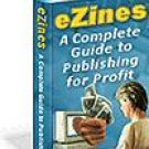 eZines - A Complete Guide To Publishing For Profit