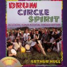 Drum Circle Spirit - Facilitating Human Potential Through Rhythm Book/CD Set by Arthur Hull