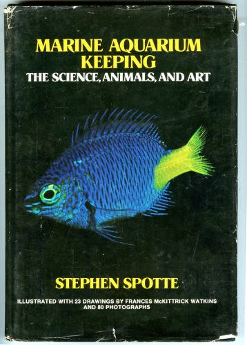 Marine Aquarium Keeping by Stephen Spotte (1973) Book