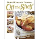 Off the Shelf Baking by Better Homes and Gardens (Book) 2006