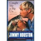 Caught Me a Big Un by Jimmy Houston (Book) 1996