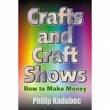 Crafts and Craft Shows by Philip Kadubec (Book) 2000