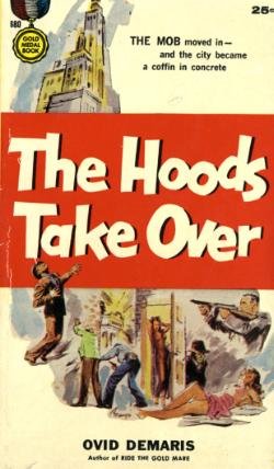 The Hoods Take Over by Ovid Demaris (Book) 1957