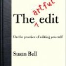 The Artful Edit by Susan Bell (Book) 2007