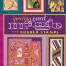 Greeting Card Magic With Rubber Stamps by Mary Jo McGraw (Book) 2000