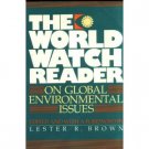 The World Watch Reader ed Lester Brown (Book) 1991