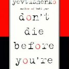 Don't Cry Before You're Dead by Yevgeny Yevtushenko (Book) 1995