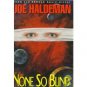 None So Blind by Joe Haldeman