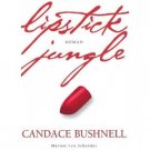 Lipstick Jungle by Candace Bushnell (Book) 2006