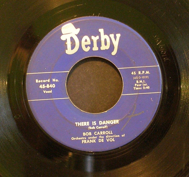 BOB CARROLL~Be True to Me / There is Danger~ Derby 45-840 196?, 45