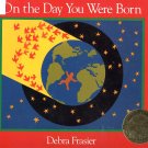On the Day You Were Born by Debra Frasier HC