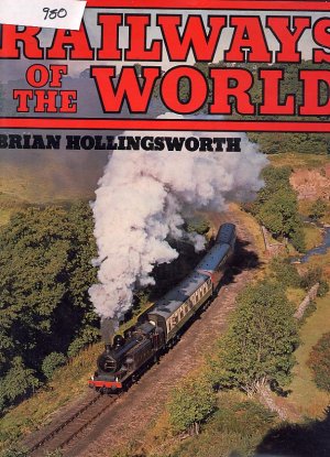 Railways of the World by Brian Hollingsworth HC
