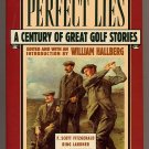 Perfect Lies A Century of Great Golf Stories by Hallberg SC