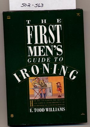 The First Men's Guide to Ironing by E. Todd Williams HC