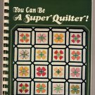 You Can Be a Super Quilter! by Carla J. Hassel SC