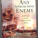 Any Approaching Enemy A Novel of the Napoleonic War by Jay Worrall HC