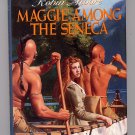 Maggie Among the Seneca by Robin Moore HC