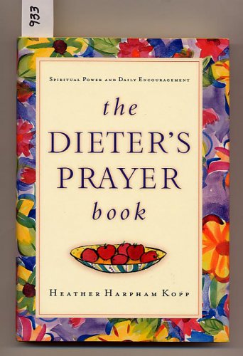 The Dieter's Prayer Book by Heather Harpham Kopp HC