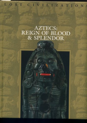 Aztecs: Reign of Blood & Splendor Lost Civilizations Time Life Hardcover Book