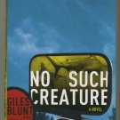 No Such Creature by Giles Blunt Hardcover Book