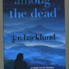 Among the Dead A Rachel Carver Mystery by J. R. Backlund Hardcover