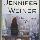 Then Came You by Jennifer Weiner Hardcover