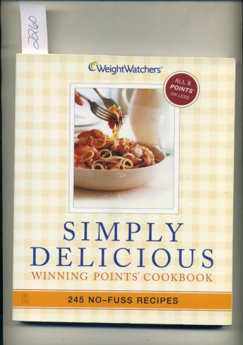 Weight Watchers Simply Delicious Winning Points Cookbook 245 No-Fuss Recipes Softcover