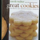 Great Cookies Secrets to Sensational Sweets by Carole Walter Hardcover