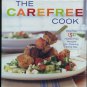 The Carefree Cook More than 150 Hassle-Free Recipes for Cooking Every Day by Rick Rodgers Hardcover