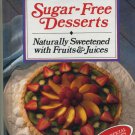 Sugar-Free Desserts Naturally Sweetened with Fruits & Juices Favorite All Time Recipes Hardcover