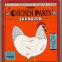 The Chicken Parts Cookbook 225 Fast, Easy and Delicious Recipes for Every Part of the Bird Softcover