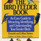 The Bird Feeder Book An Easy Guide by Donald and Lillian Stokes Softcover